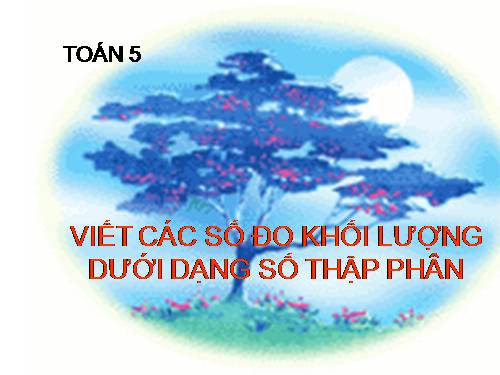 Viết các số đo khối lượng dưới dạng số thập phân