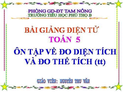 Ôn tập về đo diện tích và đo thể tích (tiếp theo)