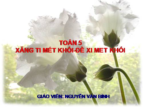 Xăng-ti-mét khối. Đề-xi-mét khối