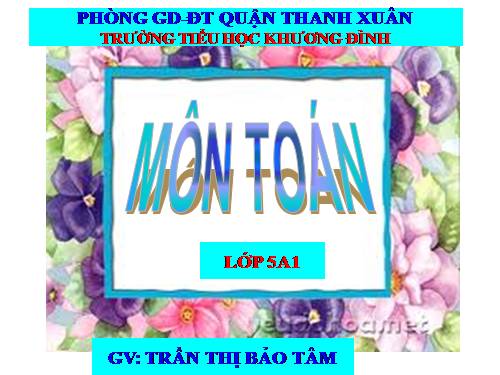 Các Bài giảng khác thuộc Chương trình Toán 5