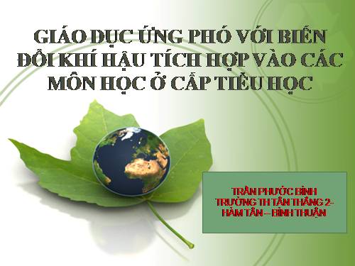 NỘI DUNG TẬP HUẤN BIẾN ĐỔI KHÍ HẬU Ở TRƯỜNG TIỂU HỌC