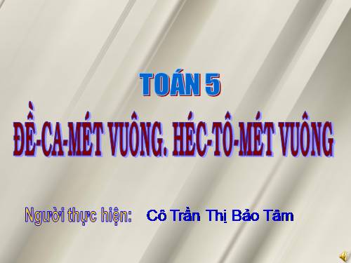 Đề - ca - mét vuông. Héc - tô - mét vuông