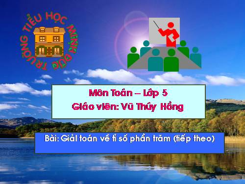 Giải toán về tỉ số phần trăm (tiếp theo)