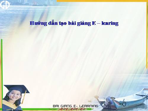 Hướng dẫn tạo bài giảng E-learning