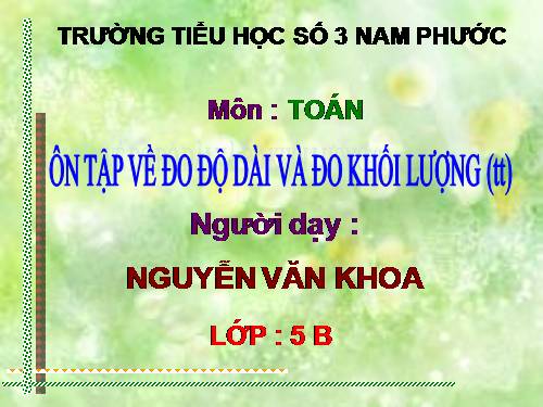 Ôn tập về đo độ dài và đo khối lượng (tiếp theo)