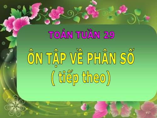 Ôn tập về phân số (tiếp theo)