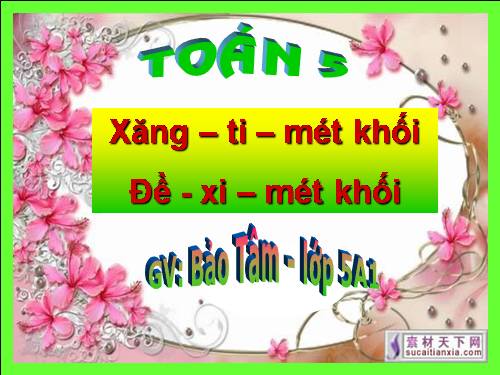 Xăng-ti-mét khối. Đề-xi-mét khối