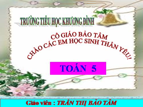 Các Bài giảng khác thuộc Chương trình Toán 5