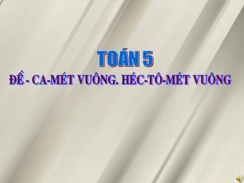 Đề - ca - mét vuông. Héc - tô - mét vuông