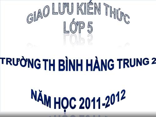 Giao lưu kiến thức lớp 5 2011-2012