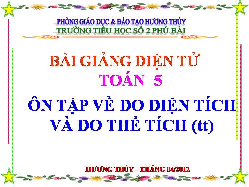 Ôn tập về đo diện tích và đo thể tích (tiếp theo)