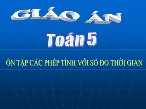 Ôn tập về các phép tính với số đo thời gian