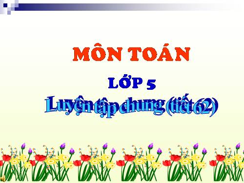 Các Bài giảng khác thuộc Chương trình Toán 5