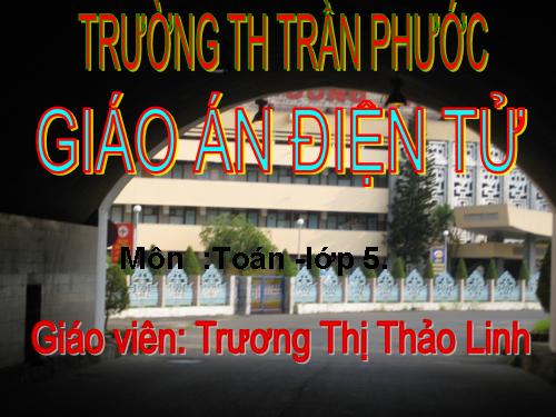 Các Bài giảng khác thuộc Chương trình Toán 5