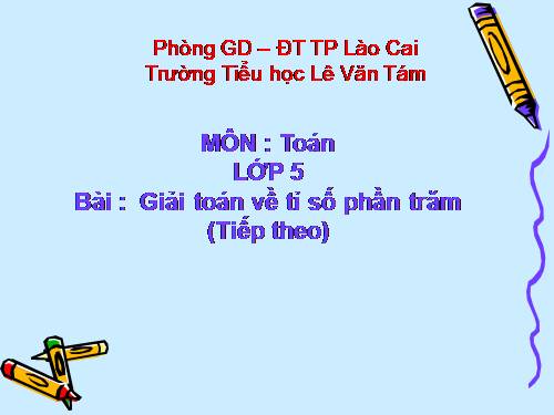 Giải toán về tỉ số phần trăm (tiếp theo)