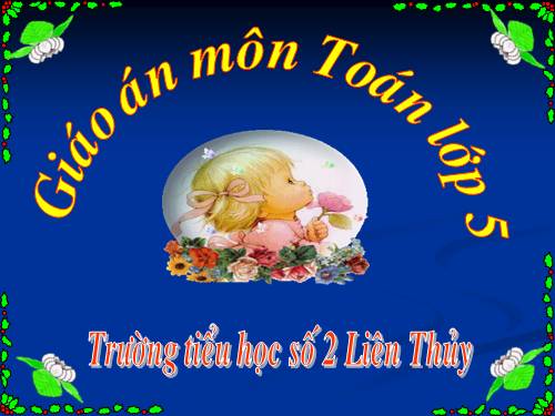 Các Bài giảng khác thuộc Chương trình Toán 5