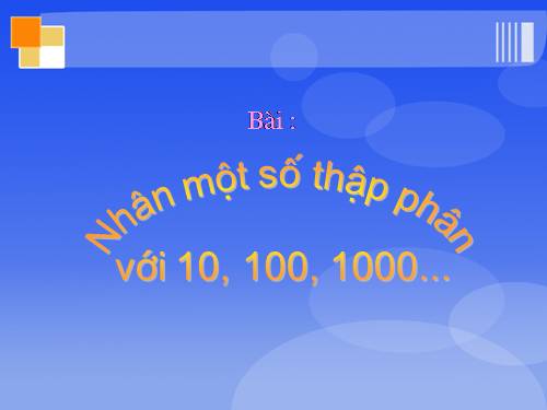 Nhân một số thập phân với 10, 100, 1000,…