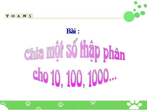 Chia một số thập phân cho 10, 100, 1000,...