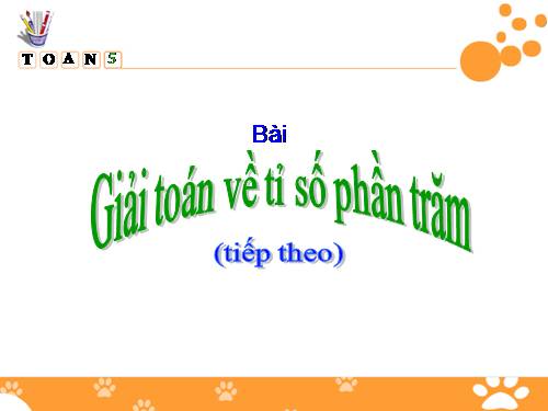 Giải toán về tỉ số phần trăm (tiếp theo)