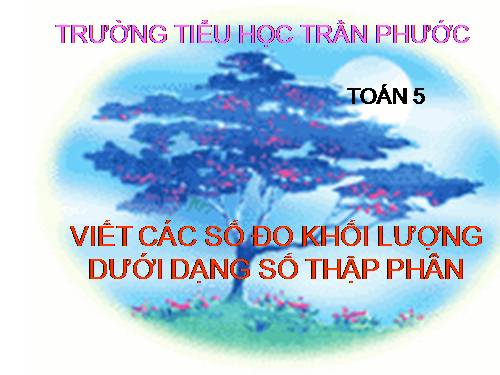 Viết các số đo khối lượng dưới dạng số thập phân