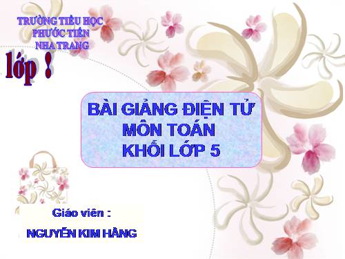 Các Bài giảng khác thuộc Chương trình Toán 5