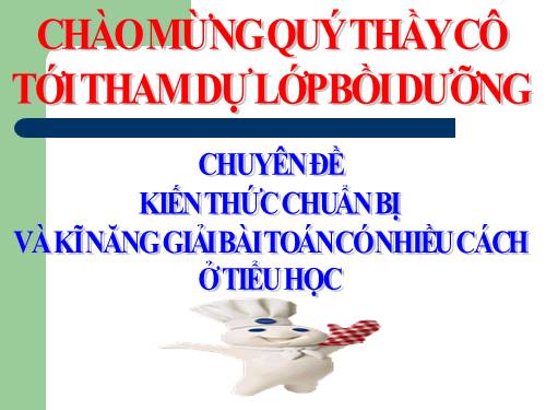 Chuyên đề : Chuẩn bị KT-KN bồi dưỡng HSG giải toán bằng nhiều cách