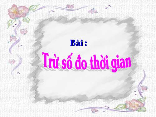 Trừ số đo thời gian