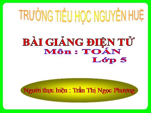 Các Bài giảng khác thuộc Chương trình Toán 5