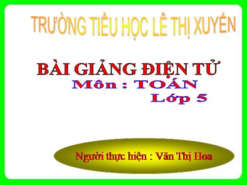 Các Bài giảng khác thuộc Chương trình Toán 5