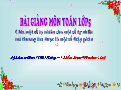 Chia một số tự nhiên cho một số tự nhiên mà thương tìm được là một số thập phân