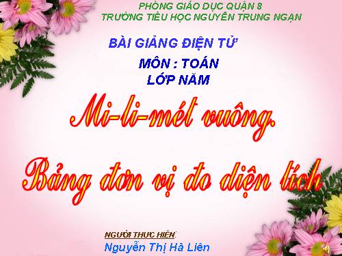 Mi - li - mét vuông. Bảng đơn vị đo diện tích