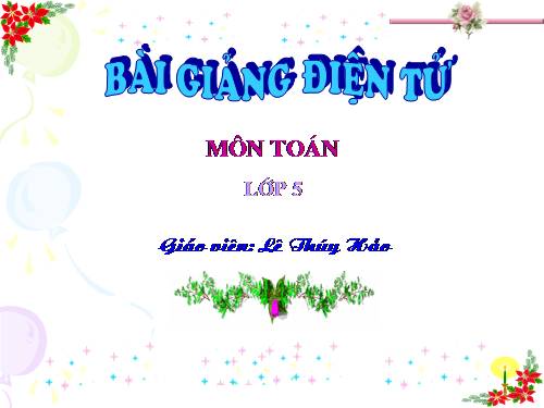 Các Bài giảng khác thuộc Chương trình Toán 5