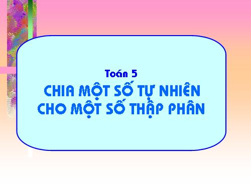 Chia một số tự nhiên cho một số thập phân