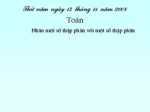 Nhân một số thập phân với một số thập phân