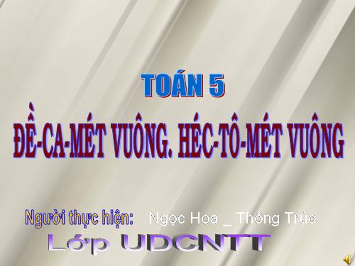 Đề - ca - mét vuông. Héc - tô - mét vuông