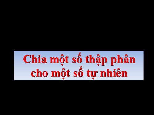 Chia một số thập phân cho một số tự nhiên