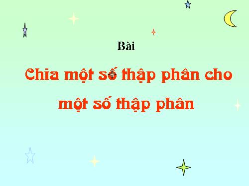 Chia một số thập phân cho một số thập phân