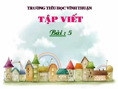 Tuần 7. Cử tạ, thợ xẻ, chữ số … Nho khô, nghe ọ, chú ý …