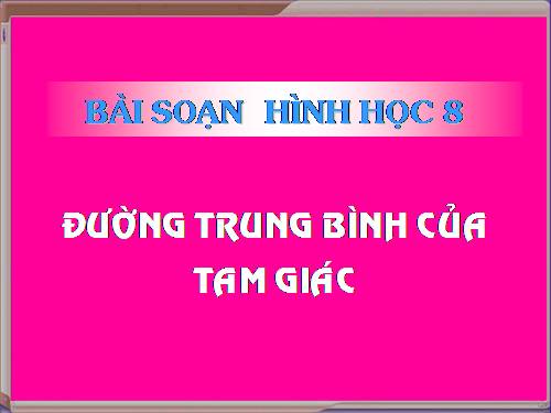 Chương I. §4. Đường trung bình của tam giác, của hình thang