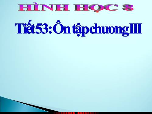 Hình học 8. Ôn tập Chương III. Tam giác đồng dạng