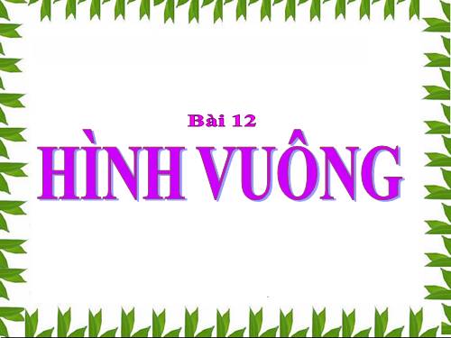 Chương I. §12. Hình vuông