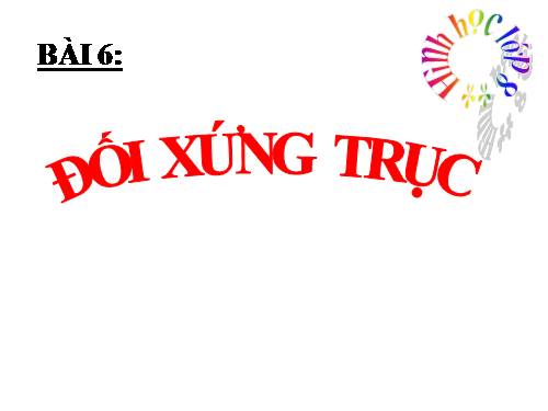 Chương I. §6. Đối xứng trục