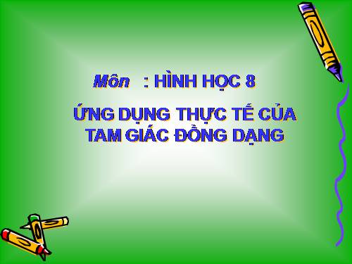 Chương III. §9. Ứng dụng thực tế của tam giác đồng dạng