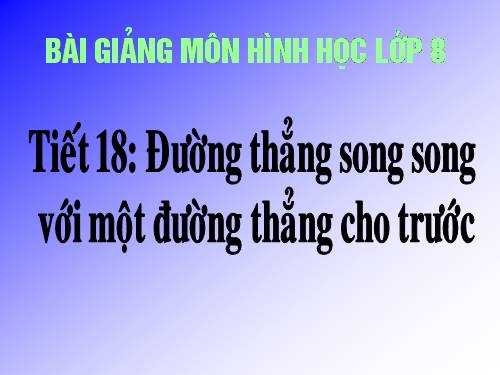 Chương I. §10. Đường thẳng song song với một đường thẳng cho trước