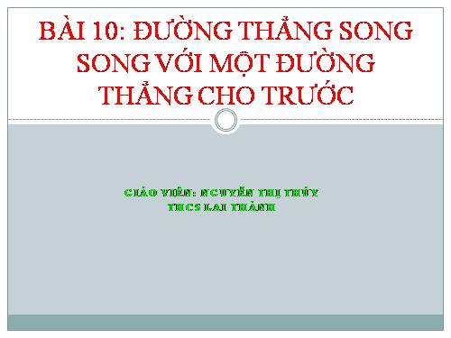 Chương I. §10. Đường thẳng song song với một đường thẳng cho trước