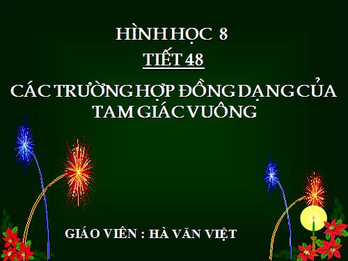 Chương III. §8. Các trường hợp đồng dạng của tam giác vuông