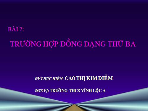 Chương III. §7. Trường hợp đồng dạng thứ ba