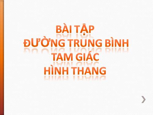 Chương I. §4. Đường trung bình của tam giác, của hình thang