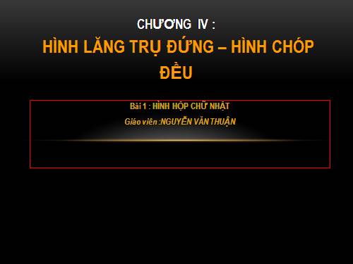 Chương IV. §1. Hình hộp chữ nhật