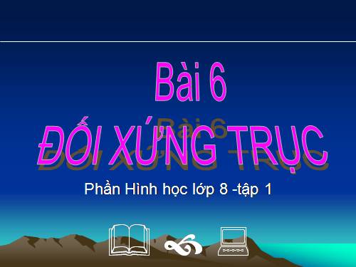 Chương I. §6. Đối xứng trục